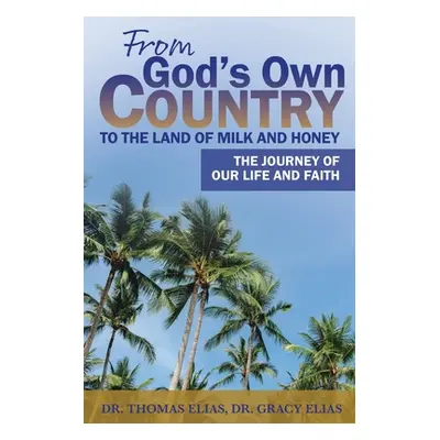 "From God's Own Country to the Land of Milk and Honey: The Journey of Our Life and Faith" - "" (