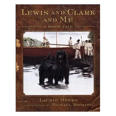 "Lewis and Clark and Me: A Dog's Tale" - "" ("Myers Laurie")(Pevná vazba)