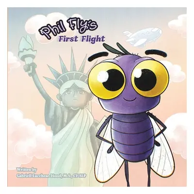 "Phil Fly's First Flight" - "" ("Lucchese-Hood Gabriell")(Paperback)