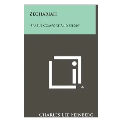 "Zechariah: Israel's Comfort and Glory" - "" ("Feinberg Charles Lee")(Paperback)