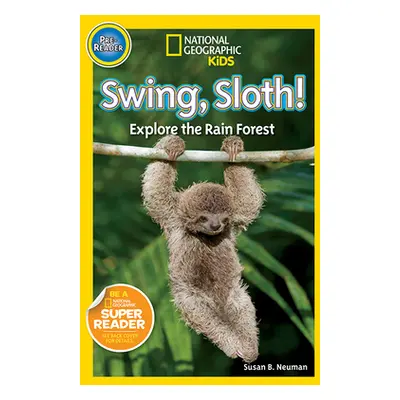 "Swing, Sloth!: Explore the Rain Forest" - "" ("Neuman Susan")(Library Binding)