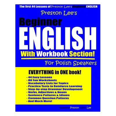 "Preston Lee's Beginner English With Workbook Section For Polish Speakers" - "" ("Preston Matthe