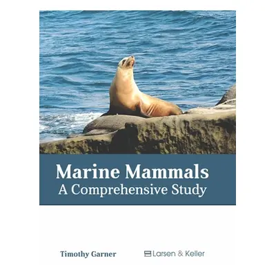 "Marine Mammals: A Comprehensive Study" - "" ("Garner Timothy")(Pevná vazba)