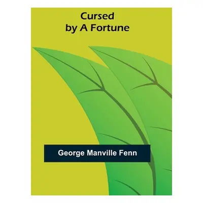 "Cursed by a Fortune" - "" ("Manville Fenn George")(Paperback)