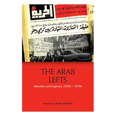 "The Arab Lefts: Histories and Legacies, 1950s-1970s" - "" ("Guirguis Laure")(Paperback)