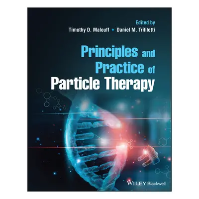 "Principles and Practice of Particle Therapy" - "" ("Malouff Timothy D.")(Pevná vazba)