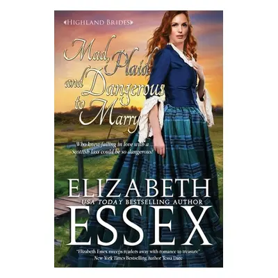 "Mad, Plaid and Dangerous to Marry" - "" ("Essex Elizabeth")(Paperback)