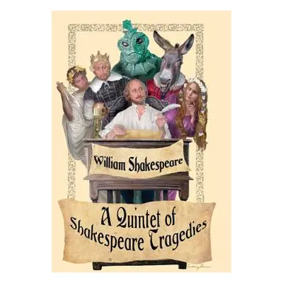 "A Quintet of Shakespeare Tragedies (Romeo and Juliet, Hamlet, Macbeth, Othello, and King Lear)"