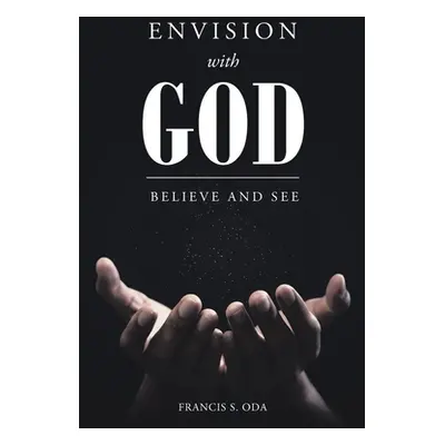 "Envision with God: Believe and See" - "" ("Oda Francis S.")(Paperback)