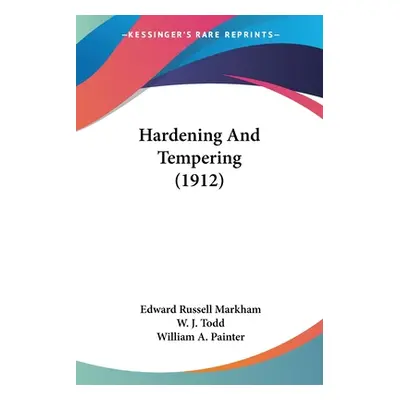 "Hardening And Tempering (1912)" - "" ("Markham Edward Russell")(Paperback)