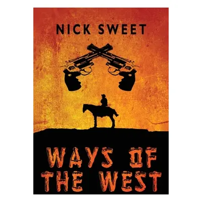 "Ways of the West" - "" ("Sweet Nick")(Paperback)