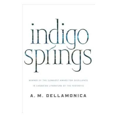 "Indigo Springs" - "" ("Dellamonica A. M.")(Paperback)