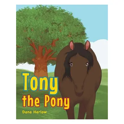 "Tony the Pony" - "" ("Harlow Dana")(Paperback)