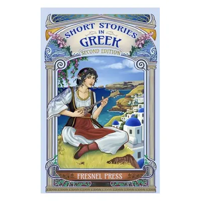 "Short Stories in GREEK: 2nd edition" - "" ("Press Fresnel")(Paperback)