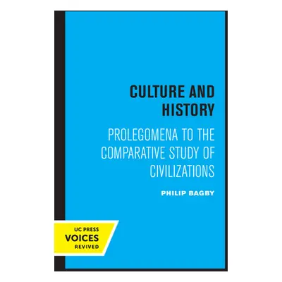 "Culture and History: Prolegomena to the Comparative Study of Civilizations" - "" ("Bagby Philip