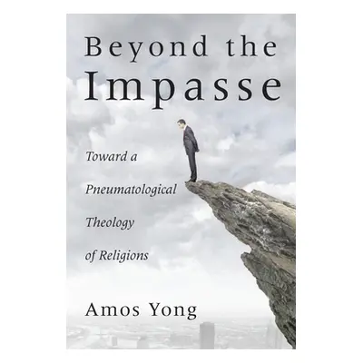 "Beyond the Impasse: Toward a Pneumatological Theology of Religions" - "" ("Yong Amos")(Paperbac