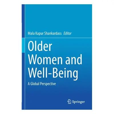 "Older Women and Well-Being: A Global Perspective" - "" ("Shankardass Mala Kapur")(Paperback)