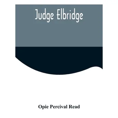 "Judge Elbridge" - "" ("Percival Read Opie")(Paperback)