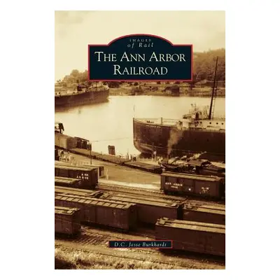 "Ann Arbor Railroad" - "" ("Burkhardt D. C. Jesse")(Pevná vazba)