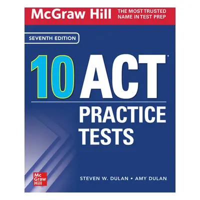 "McGraw Hill 10 ACT Practice Tests, Seventh Edition" - "" ("Dulan Steven")(Paperback)