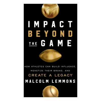 "Impact Beyond the Game: How Athletes Can Build Influence, Monetize Their Brand, and Create a Le