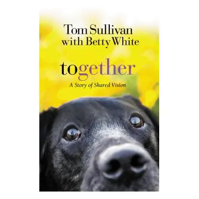 "Together: A Story of Shared Vision" - "" ("Sullivan Tom")(Paperback)