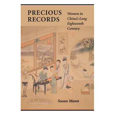 "Precious Records: Women in China's Long Eighteenth Century" - "" ("Mann Susan")(Paperback)