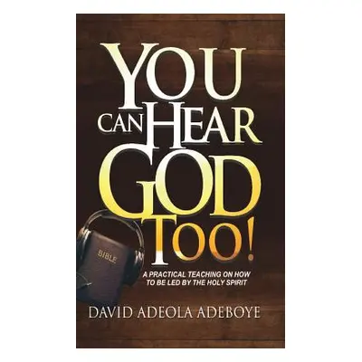 "You Can Hear God Too!" - "" ("Adeboye David Adeola")(Paperback)