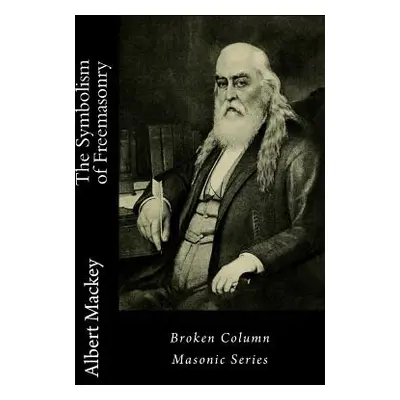 "The Symbolism of Freemasonry" - "" ("Mackey Albert Gallatin")(Paperback)