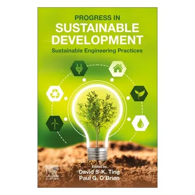 "Progress in Sustainable Development: Sustainable Engineering Practices" - "" ("Ting David K. S.