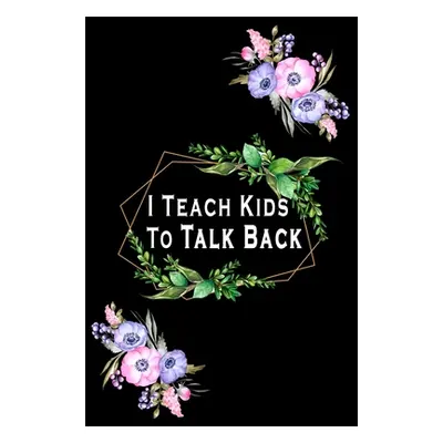 "I Teach Kids To Talk Back: Speech Language Pathologist, gift for speech-language pathologist, S