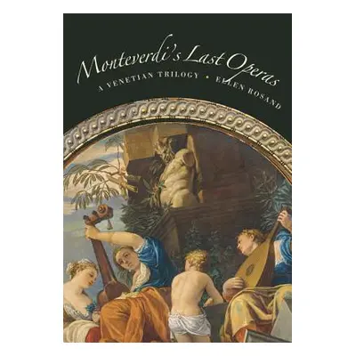 "Monteverdi's Last Operas: A Venetian Trilogy" - "" ("Rosand Ellen")(Pevná vazba)