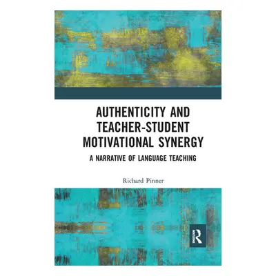 "Authenticity and Teacher-Student Motivational Synergy: A Narrative of Language Teaching" - "" (