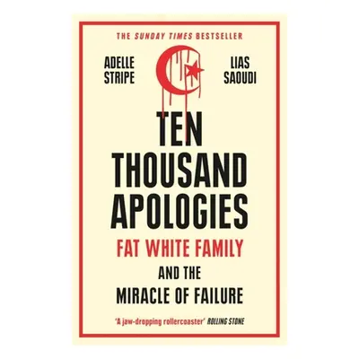 "Ten Thousand Apologies: Fat White Family and the Miracle of Failure" - "" ("Stripe Adelle")(Pap