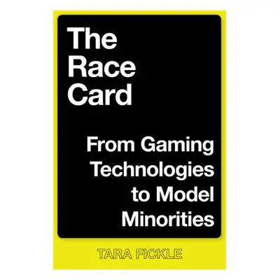 "The Race Card: From Gaming Technologies to Model Minorities" - "" ("Fickle Tara")(Pevná vazba)