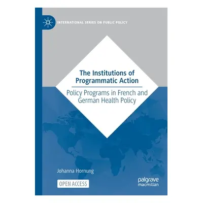 "The Institutions of Programmatic Action: Policy Programs in French and German Health Policy" - 