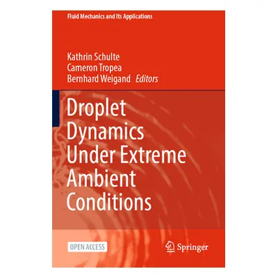 "Droplet Dynamics Under Extreme Ambient Conditions" - "" ("Schulte Kathrin")(Paperback)