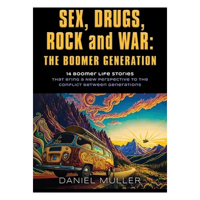 "SEX, DRUGS, ROCK and WAR: The Boomer Generation" - "" ("Muller Daniel")(Paperback)