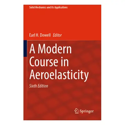 "A Modern Course in Aeroelasticity" - "" ("Dowell Earl H.")(Paperback)