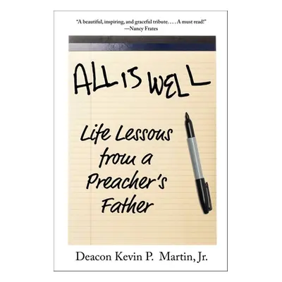 "All Is Well: Life Lessons from a Preacher's Father" - "" ("Martin Kevin P.")(Pevná vazba)