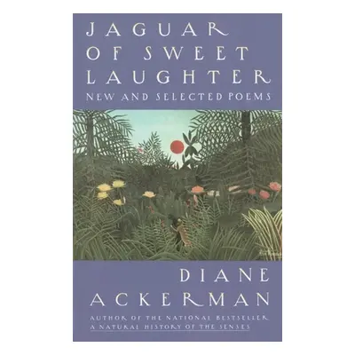 "Jaguar of Sweet Laughter: New and Selected Poems" - "" ("Ackerman Diane")(Paperback)