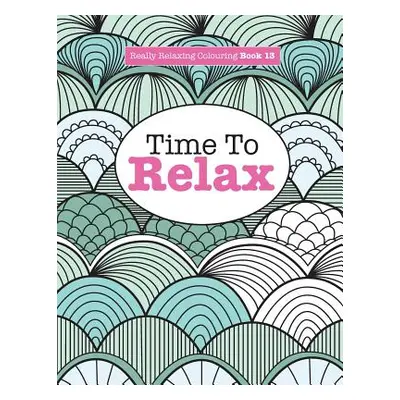 "Really Relaxing Colouring Book 13: Time To RELAX" - "" ("James Elizabeth")(Paperback)