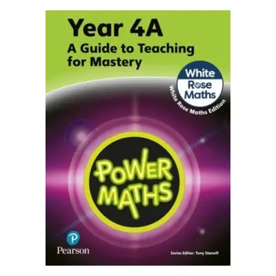 "Power Maths Teaching Guide 4A - White Rose Maths edition" - "" ("Staneff Tony")(Paperback / sof