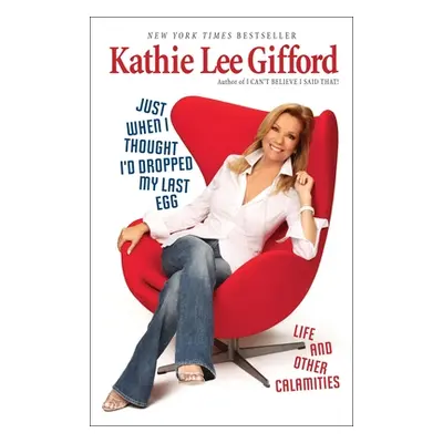 "Just When I Thought I'd Dropped My Last Egg: Life and Other Calamities" - "" ("Gifford Kathie L