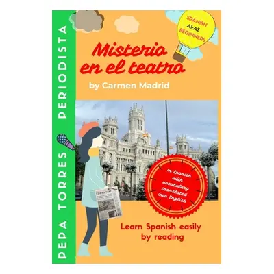 "MISTERIO EN EL TEATRO (Spanish Edition): Learn Spanish easily by reading. Beginners A1-A2" - ""