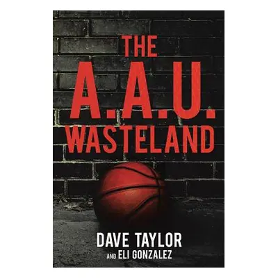 "The A.A.U. Wasteland" - "" ("Taylor Dave")(Paperback)