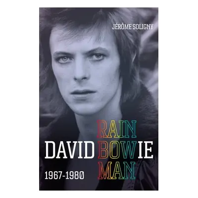 "David Bowie Rainbowman: 1967-1980" - "" ("Soligny Jerome")(Pevná vazba)