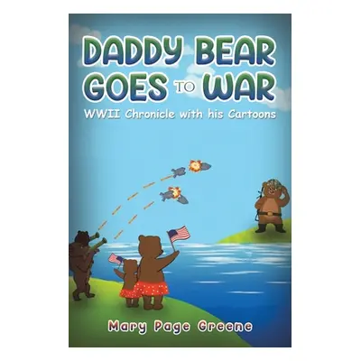 "Daddy Bear Goes to War" - "" ("Greene Mary Page")(Paperback)