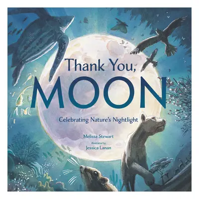 "Thank You, Moon: Celebrating Nature's Nightlight" - "" ("Stewart Melissa")(Pevná vazba)