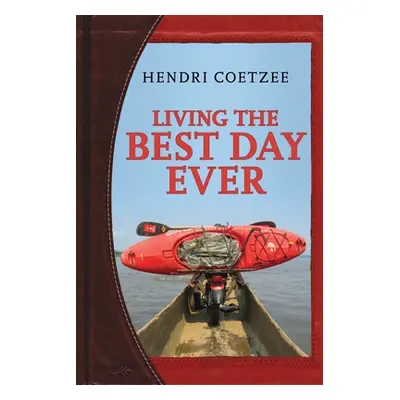 "Living the Best Day Ever" - "" ("Coetzee Hendri")(Paperback)